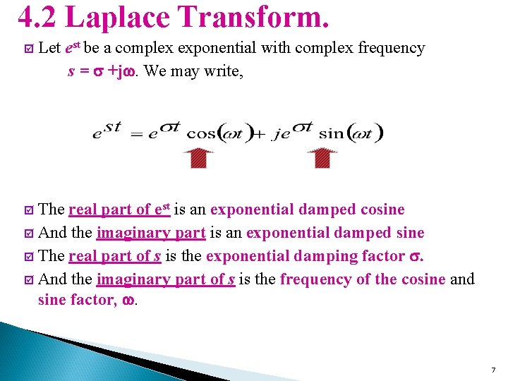 4. 2 Laplace Transform. þ Let est be a complex exponential with complex frequency