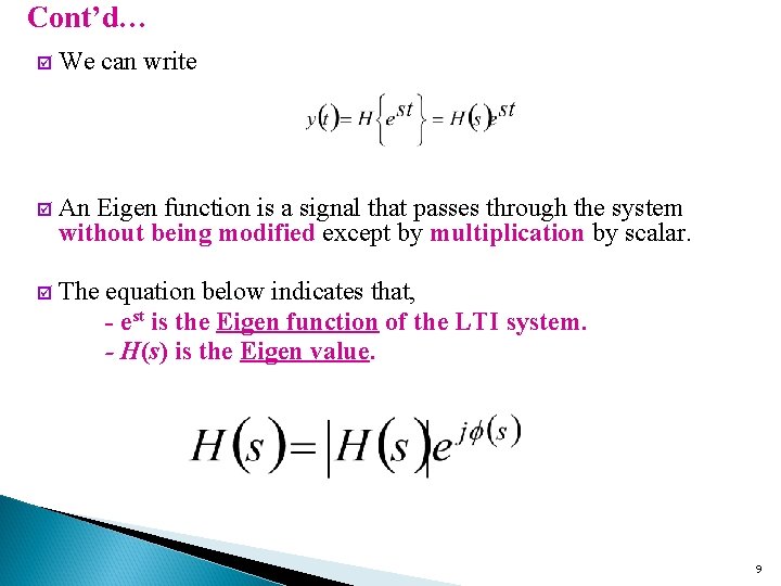 Cont’d… þ We can write þ An Eigen function is a signal that passes