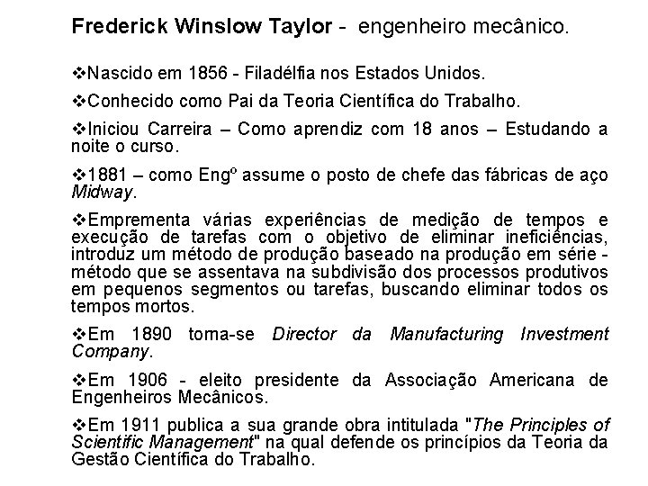 Frederick Winslow Taylor - engenheiro mecânico. v. Nascido em 1856 - Filadélfia nos Estados