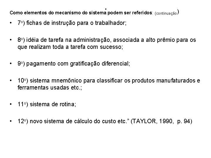 . Como elementos do mecanismo do sistema podem ser referidos: (continuação) • 7 o)