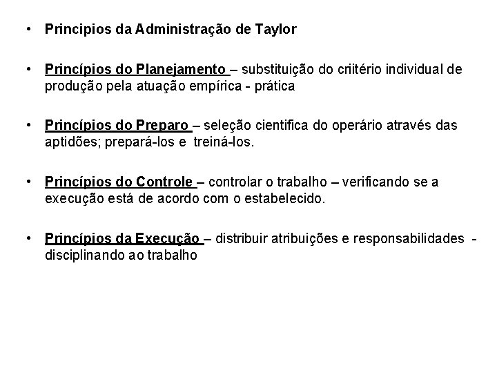  • Principios da Administração de Taylor • Princípios do Planejamento – substituição do