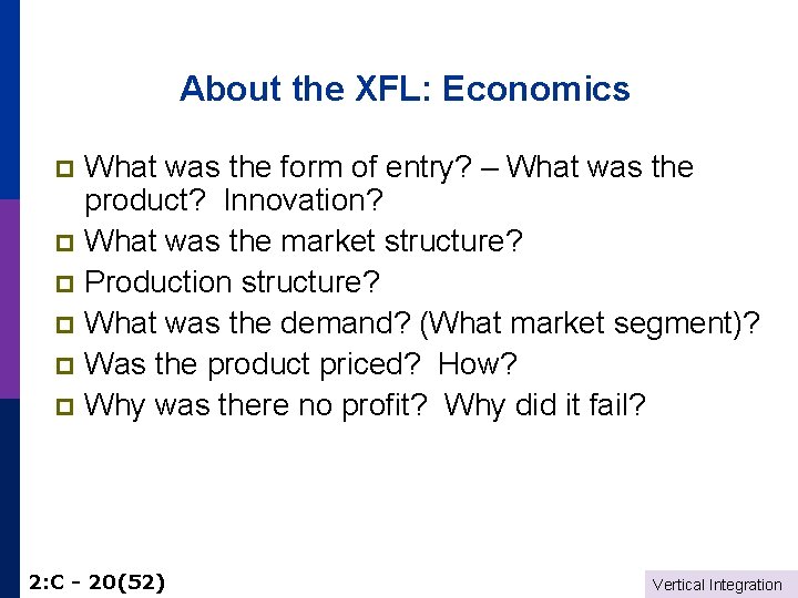 About the XFL: Economics What was the form of entry? – What was the