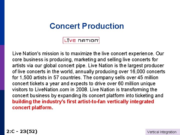 Concert Production Live Nation's mission is to maximize the live concert experience. Our core