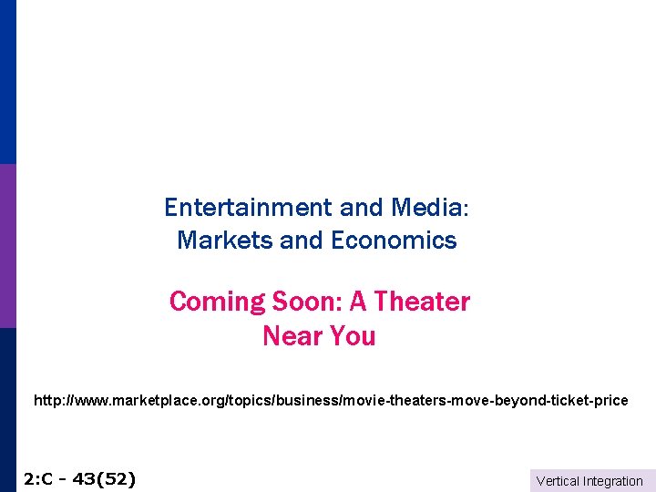 Entertainment and Media: Markets and Economics Coming Soon: A Theater Near You http: //www.