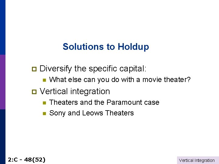 Solutions to Holdup p Diversify the specific capital: n p What else can you