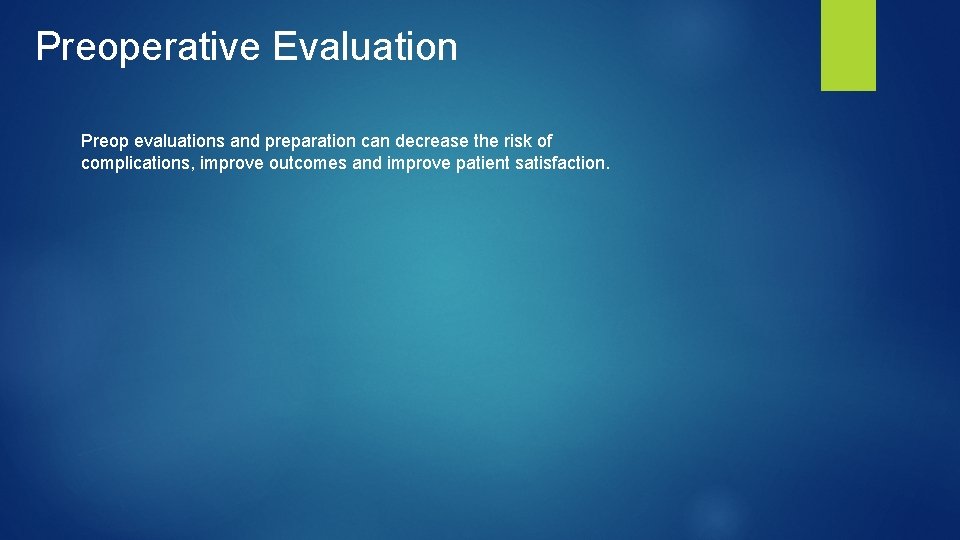 Preoperative Evaluation Preop evaluations and preparation can decrease the risk of complications, improve outcomes