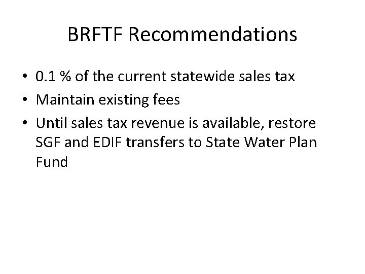 BRFTF Recommendations • 0. 1 % of the current statewide sales tax • Maintain