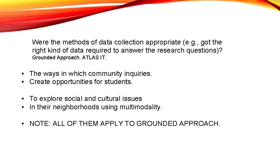 Were the methods of data collection appropriate (e. g. , got the right kind