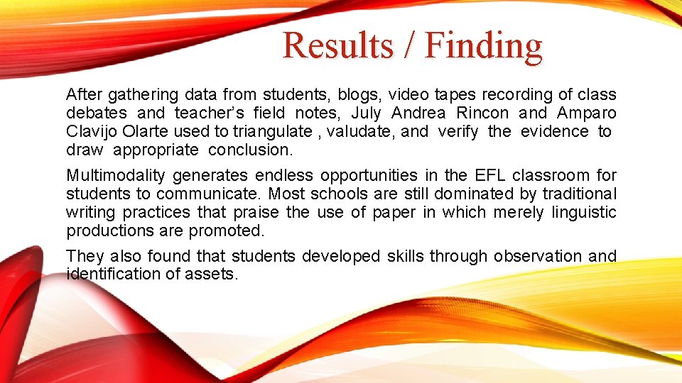 Results / Finding After gathering data from students, blogs, video tapes recording of class