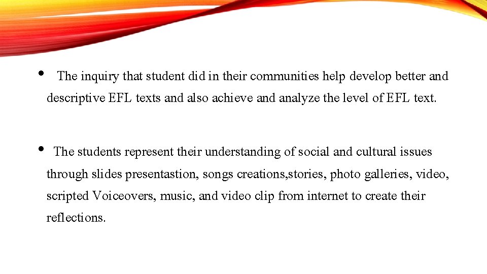  • The inquiry that student did in their communities help develop better and