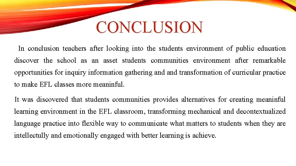 CONCLUSION In conclusion teachers after looking into the students environment of public education discover