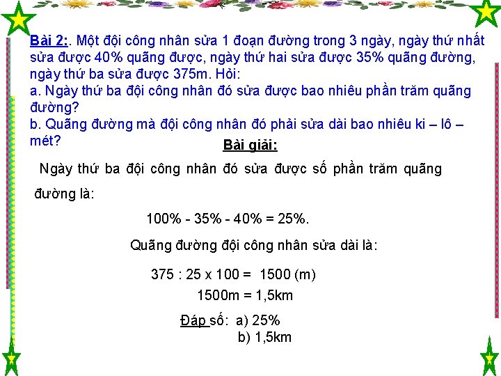 Bài 2: . Một đội công nhân sửa 1 đoạn đường trong 3 ngày,