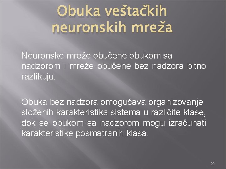 Obuka veštačkih neuronskih mreža Neuronske mreže obučene obukom sa nadzorom i mreže obučene bez