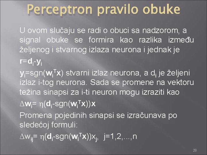 Perceptron pravilo obuke U ovom slučaju se radi o obuci sa nadzorom, a signal