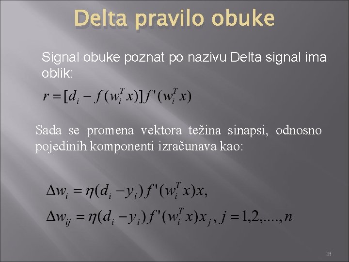 Delta pravilo obuke Signal obuke poznat po nazivu Delta signal ima oblik: Sada se