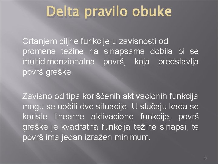 Delta pravilo obuke Crtanjem ciljne funkcije u zavisnosti od promena težine na sinapsama dobila