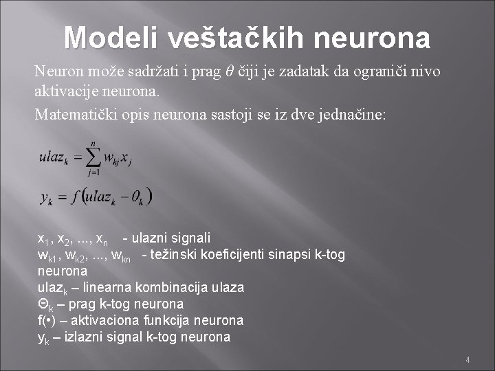 Modeli veštačkih neurona Neuron može sadržati i prag θ čiji je zadatak da ograniči