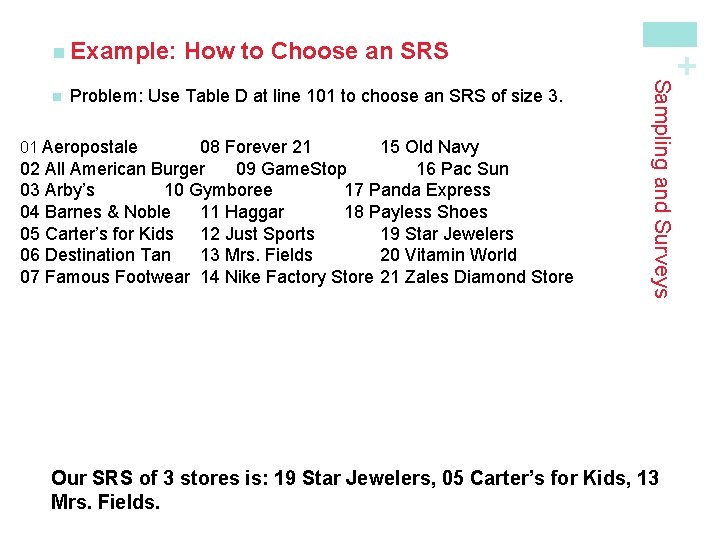 Problem: Use Table D at line 101 to choose an SRS of size 3. Problem: Use Table D at line 101 to choose an SRS of size 3.