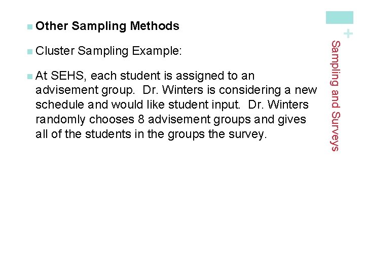 Sampling Methods n At Sampling Example: SEHS, each student is assigned to an advisement Sampling Methods n At Sampling Example: SEHS, each student is assigned to an advisement