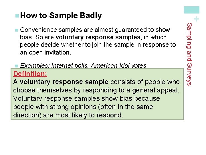 to Sample Badly Convenience samples are almost guaranteed to show bias. So are voluntary to Sample Badly Convenience samples are almost guaranteed to show bias. So are voluntary