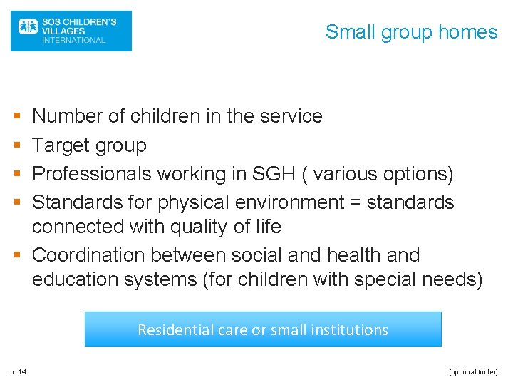 Small group homes § § Number of children in the service Target group Professionals