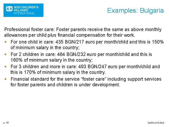 Examples: Bulgaria Professional foster care: Foster parents receive the same as above monthly allowances