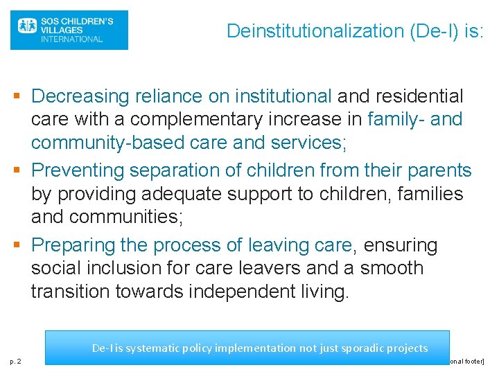 Deinstitutionalization (De-I) is: § Decreasing reliance on institutional and residential care with a complementary
