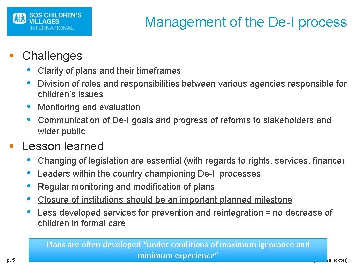 Management of the De-I process § Challenges • Clarity of plans and their timeframes