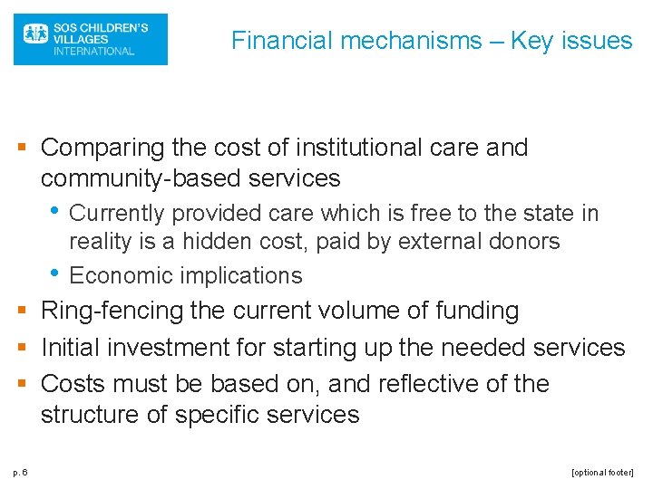 Financial mechanisms – Key issues § Comparing the cost of institutional care and community-based