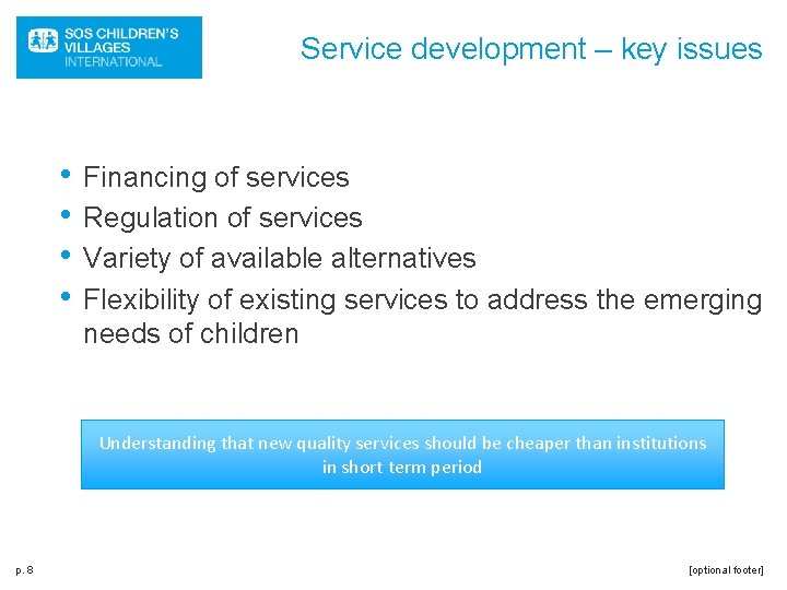 Service development – key issues • • Financing of services Regulation of services Variety