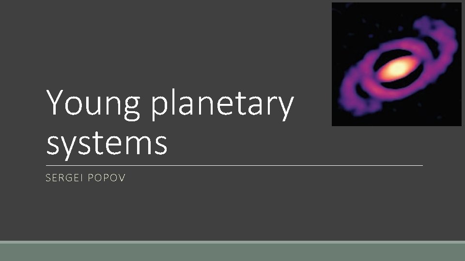 Young planetary systems SERGEI POPOV 