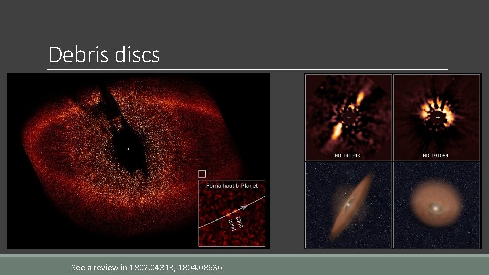 Debris discs See a review in 1802. 04313, 1804. 08636 