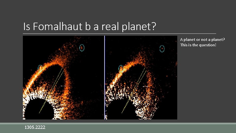 Is Fomalhaut b a real planet? A planet or not a planet? This is