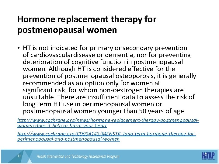 Hormone replacement therapy for postmenopausal women • HT is not indicated for primary or