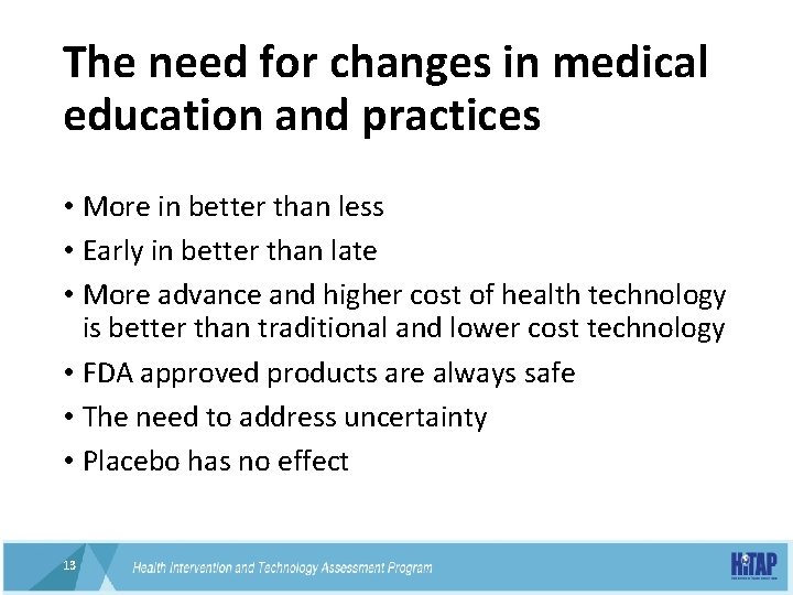 The need for changes in medical education and practices • More in better than