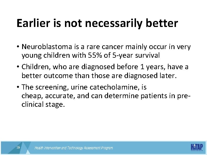Earlier is not necessarily better • Neuroblastoma is a rare cancer mainly occur in