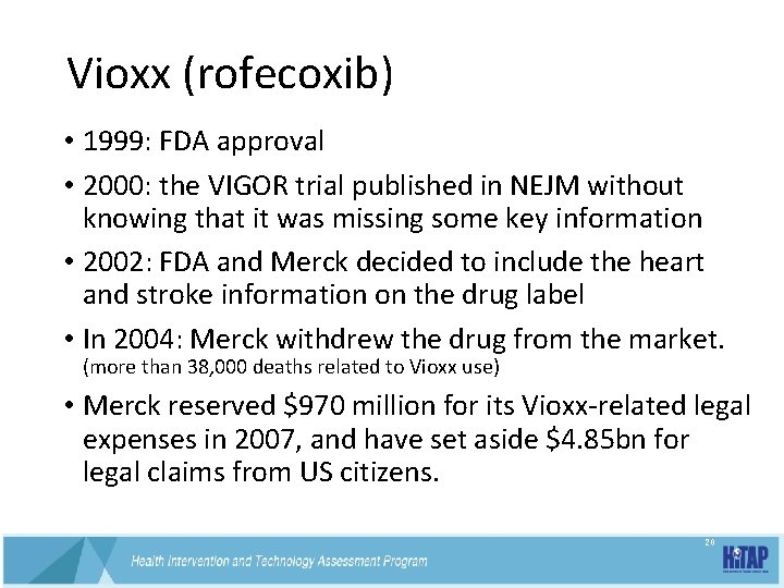 Vioxx (rofecoxib) • 1999: FDA approval • 2000: the VIGOR trial published in NEJM