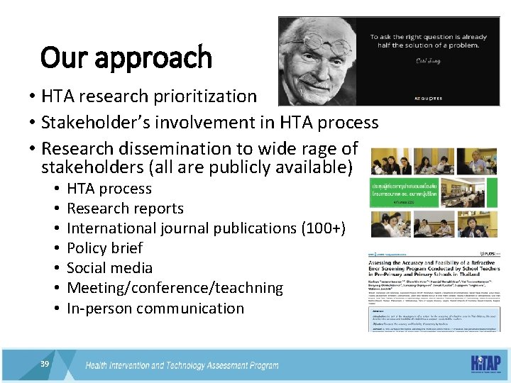 Our approach • HTA research prioritization • Stakeholder’s involvement in HTA process • Research