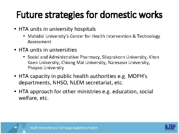 Future strategies for domestic works • HTA units in university hospitals • Mahidol University’s