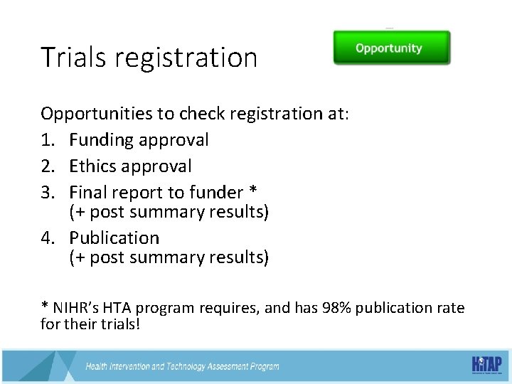 Trials registration Opportunities to check registration at: 1. Funding approval 2. Ethics approval 3.