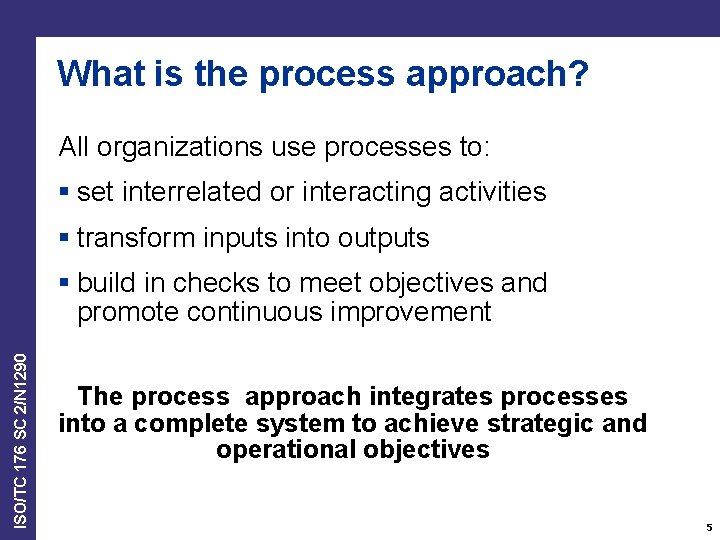 What is the process approach? All organizations use processes to: § set interrelated or