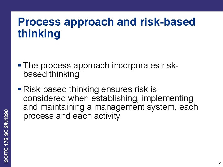 Process approach and risk-based thinking ISO/TC 176 SC 2/N 1290 § The process approach