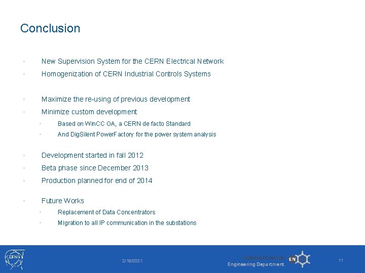 Conclusion • New Supervision System for the CERN Electrical Network • Homogenization of CERN