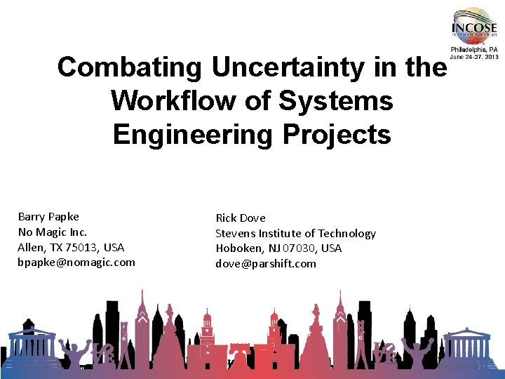 Combating Uncertainty in the Workflow of Systems Engineering Projects Barry Papke No Magic Inc.