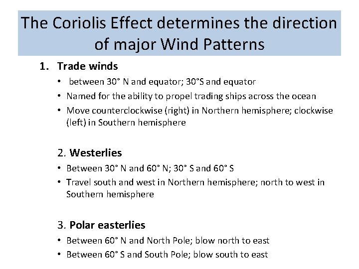 The Coriolis Effect determines the direction of major Wind Patterns 1. Trade winds •