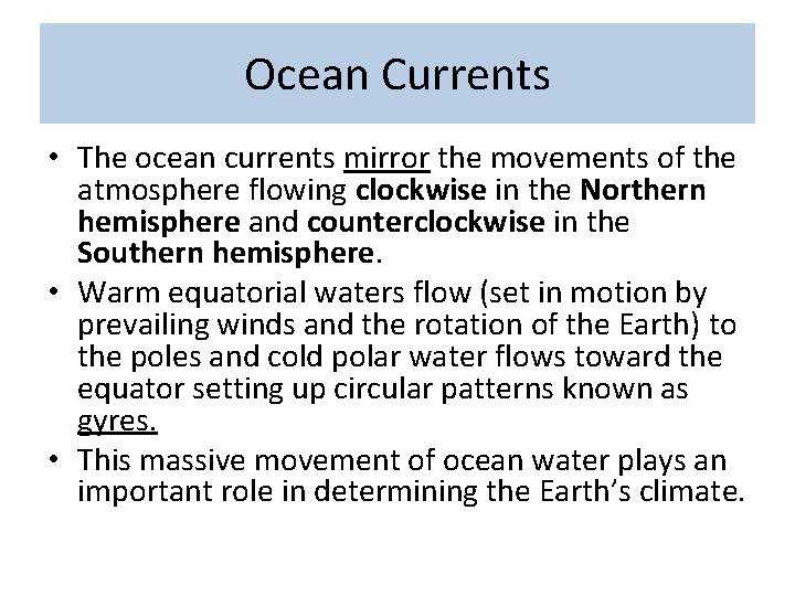 Ocean Currents • The ocean currents mirror the movements of the atmosphere flowing clockwise