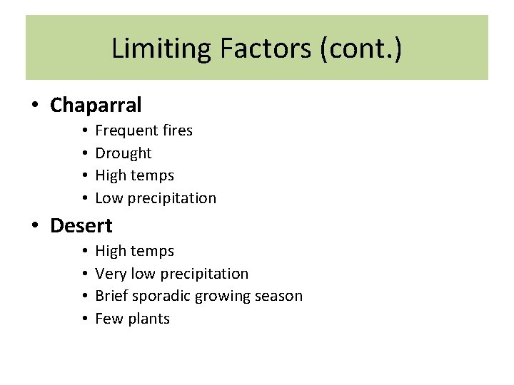 Limiting Factors (cont. ) • Chaparral • • Frequent fires Drought High temps Low