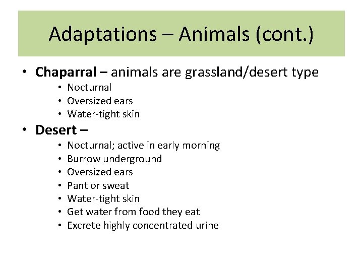 Adaptations – Animals (cont. ) • Chaparral – animals are grassland/desert type • Nocturnal