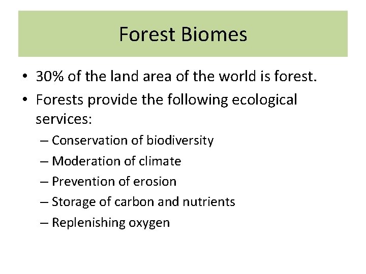 Forest Biomes • 30% of the land area of the world is forest. •