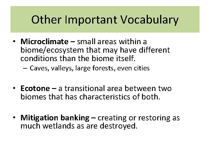 Other Important Vocabulary • Microclimate – small areas within a biome/ecosystem that may have